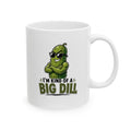I’m Kind Of A Big Dill Mug